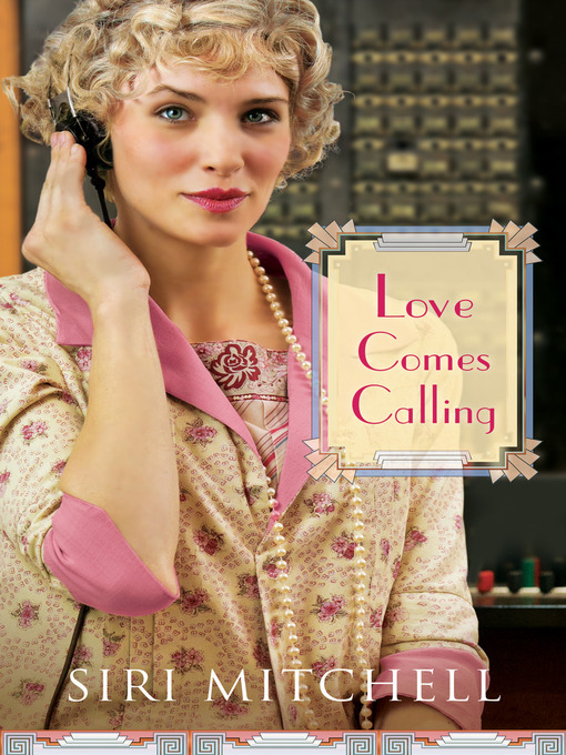 Title details for Love Comes Calling by Siri Mitchell - Wait list